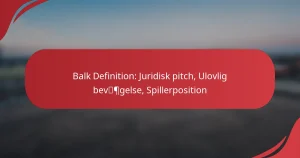 Balk Definition: Juridisk pitch, Ulovlig bevægelse, Spillerposition