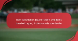 Balk Variationer: Liga forskelle, Ungdoms baseball regler, Professionelle standarder