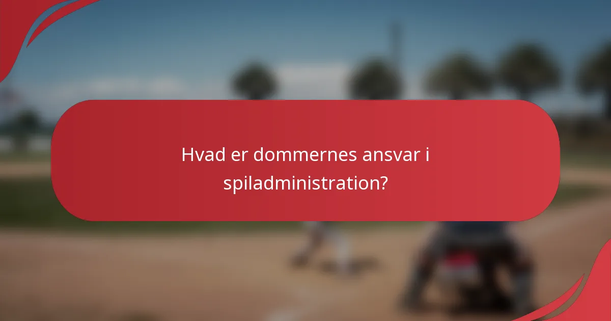 Hvad er dommernes ansvar i spiladministration?