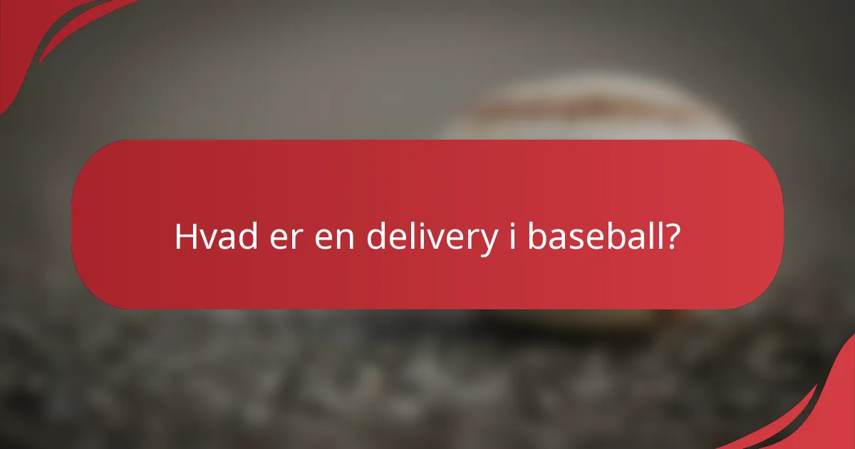 Hvad er en delivery i baseball?