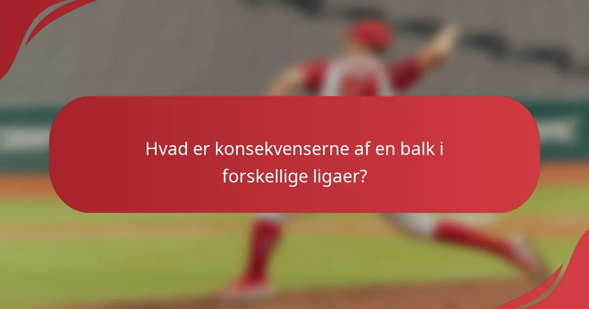 Hvad er konsekvenserne af en balk i forskellige ligaer?