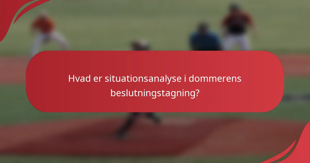 Hvad er situationsanalyse i dommerens beslutningstagning?