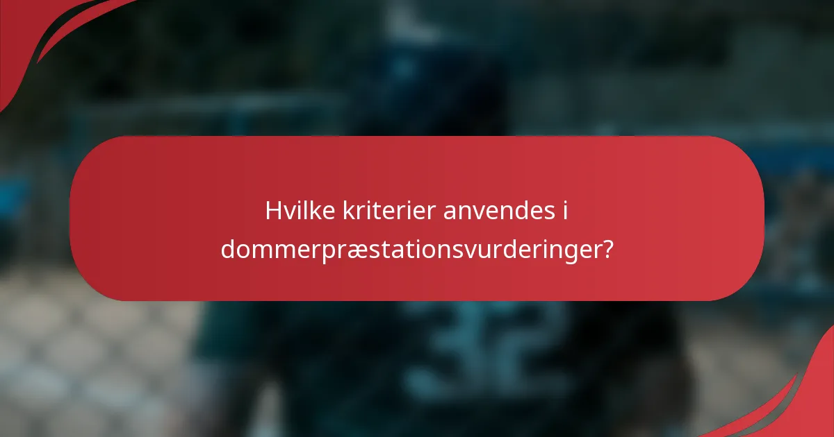 Hvilke kriterier anvendes i dommerpræstationsvurderinger?