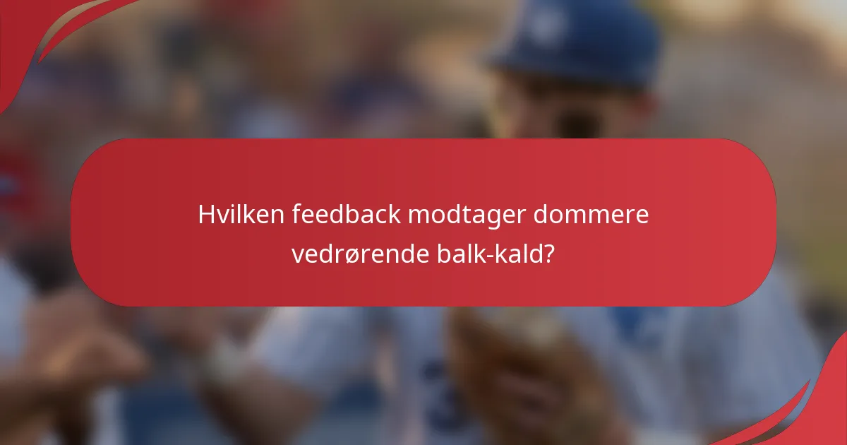 Hvilken feedback modtager dommere vedrørende balk-kald?