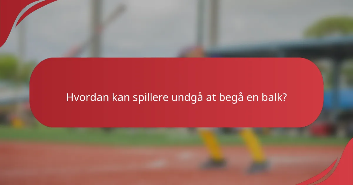 Hvordan kan spillere undgå at begå en balk?
