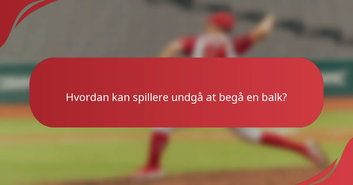 Hvordan kan spillere undgå at begå en balk?
