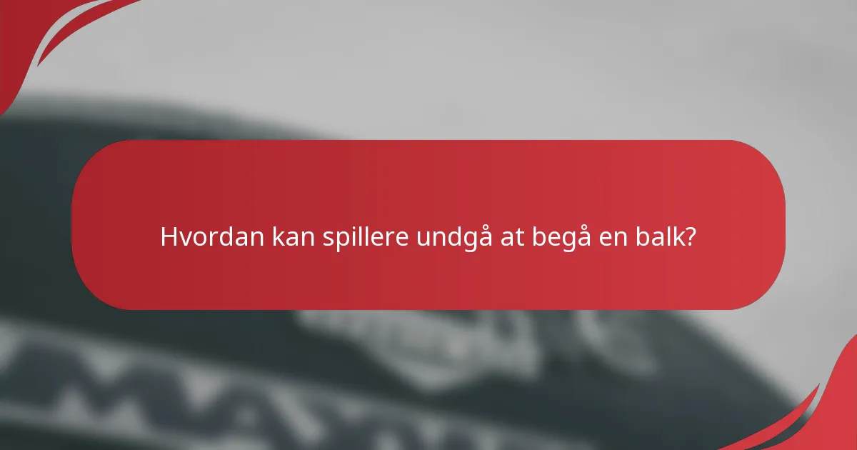 Hvordan kan spillere undgå at begå en balk?