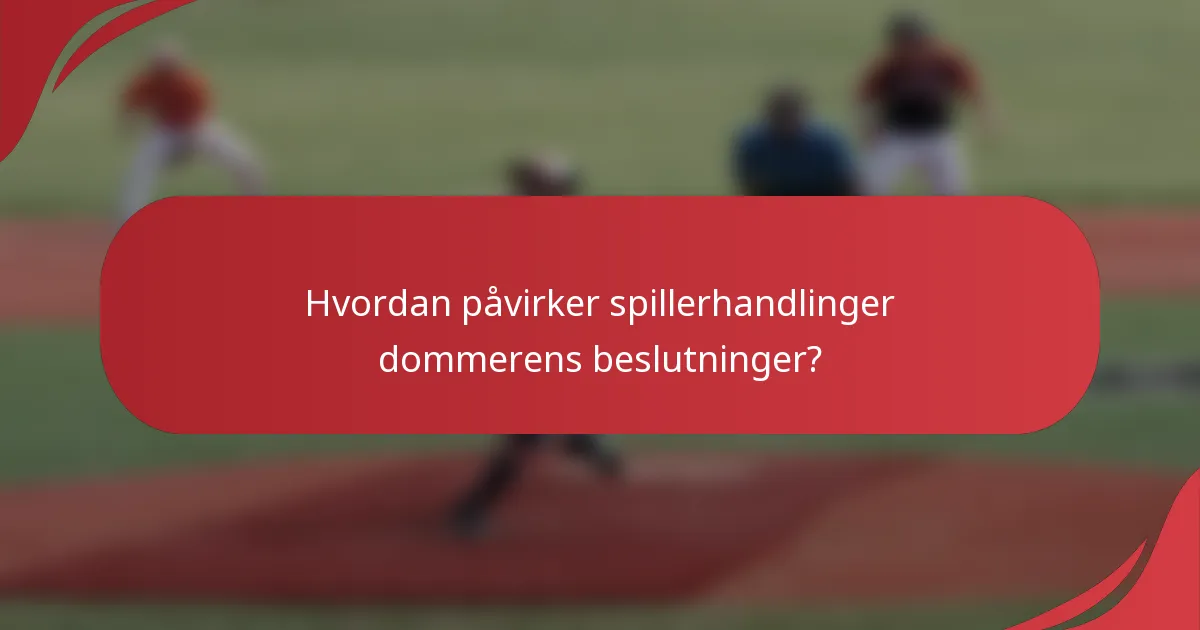 Hvordan påvirker spillerhandlinger dommerens beslutninger?
