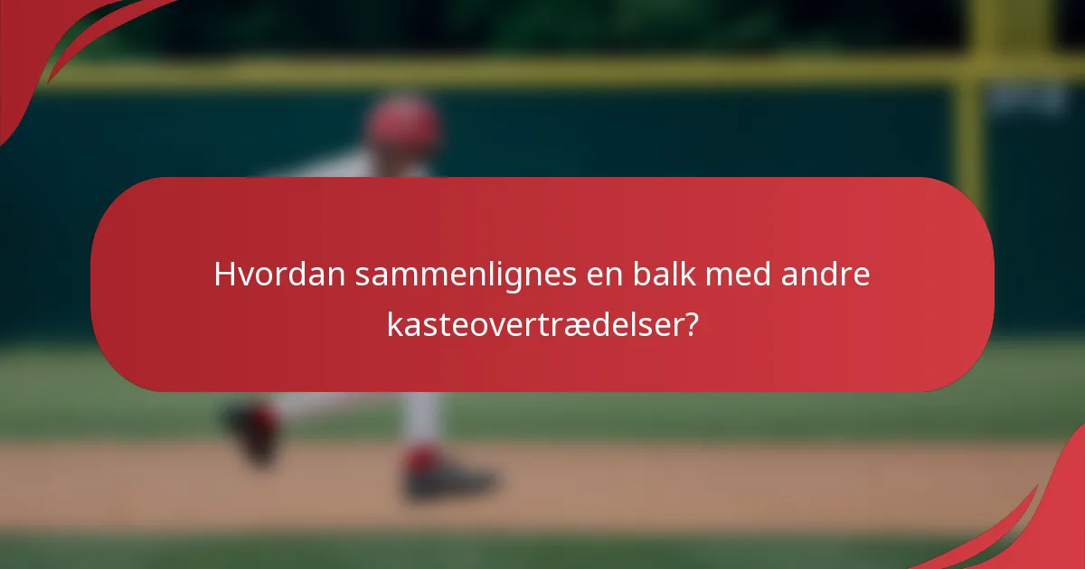 Hvordan sammenlignes en balk med andre kasteovertrædelser?