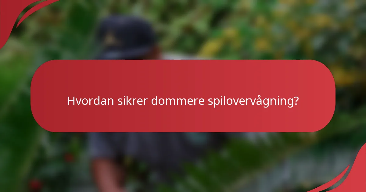 Hvordan sikrer dommere spilovervågning?